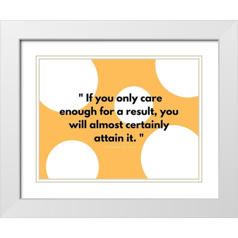 William James Quote: Results White Modern Wood Framed Art Print with Double Matting by ArtsyQuotes