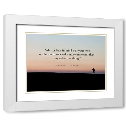 Abraham Lincoln Quote: Resolution to Succeed White Modern Wood Framed Art Print with Double Matting by ArtsyQuotes