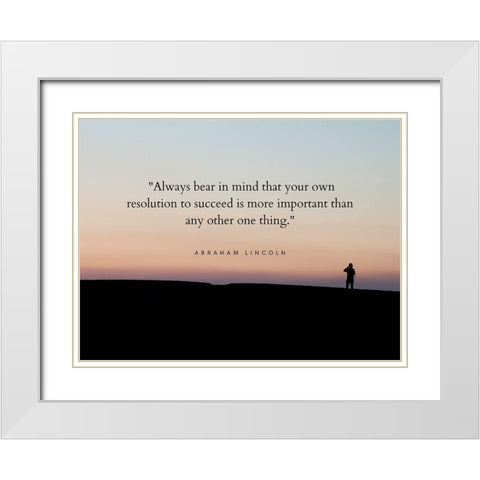 Abraham Lincoln Quote: Resolution to Succeed White Modern Wood Framed Art Print with Double Matting by ArtsyQuotes