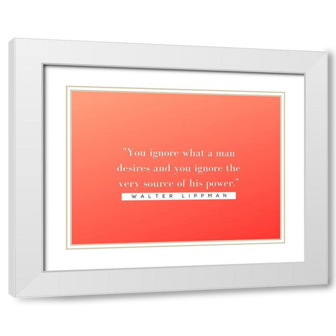 Walter Lippmann Quote: Source of Power White Modern Wood Framed Art Print with Double Matting by ArtsyQuotes