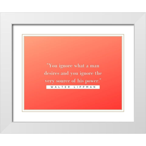 Walter Lippmann Quote: Source of Power White Modern Wood Framed Art Print with Double Matting by ArtsyQuotes