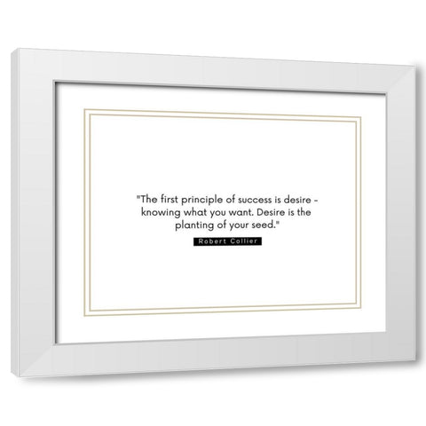 Robert Collier Quote: Success is Desire White Modern Wood Framed Art Print with Double Matting by ArtsyQuotes