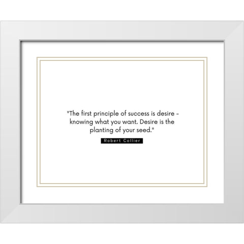 Robert Collier Quote: Success is Desire White Modern Wood Framed Art Print with Double Matting by ArtsyQuotes