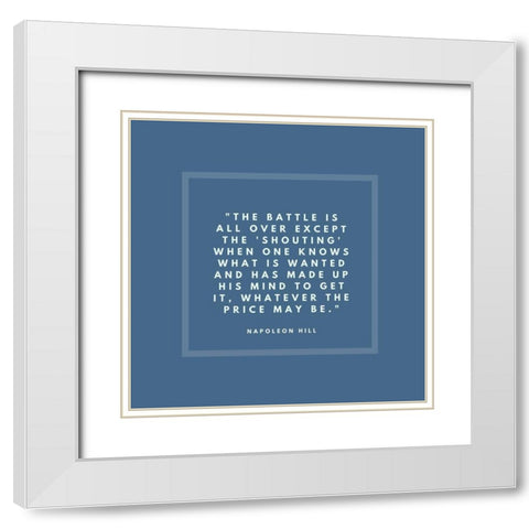 Napoleon Hill Quote: Whatever the Price May Be White Modern Wood Framed Art Print with Double Matting by ArtsyQuotes