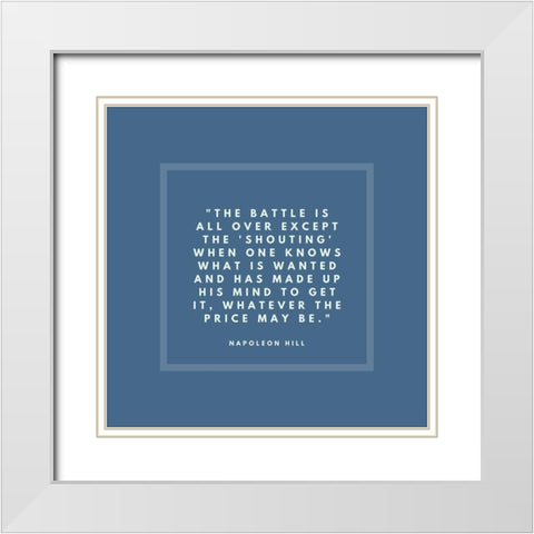 Napoleon Hill Quote: Whatever the Price May Be White Modern Wood Framed Art Print with Double Matting by ArtsyQuotes