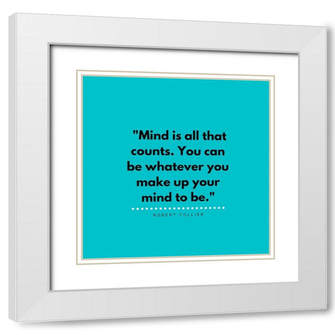 Robert Collier Quote: Make Up Your Mind White Modern Wood Framed Art Print with Double Matting by ArtsyQuotes