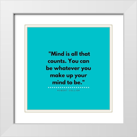 Robert Collier Quote: Make Up Your Mind White Modern Wood Framed Art Print with Double Matting by ArtsyQuotes