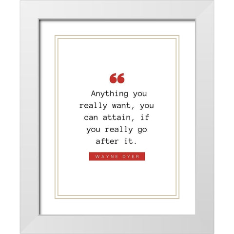 Wayne Dyer Quote: You Can Attain White Modern Wood Framed Art Print with Double Matting by ArtsyQuotes