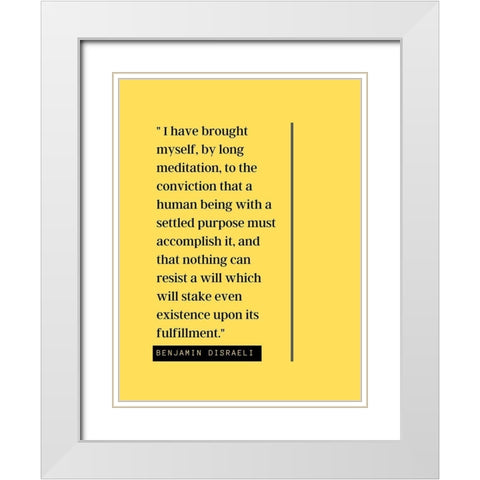 Benjamin Disraeli Quote: Meditation White Modern Wood Framed Art Print with Double Matting by ArtsyQuotes