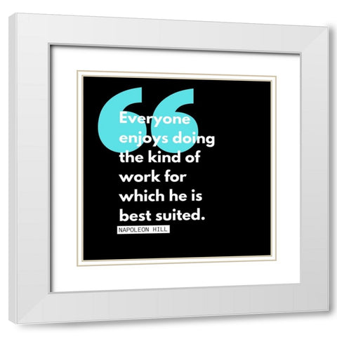 Napoleon Hill Quote: Kind of Work White Modern Wood Framed Art Print with Double Matting by ArtsyQuotes