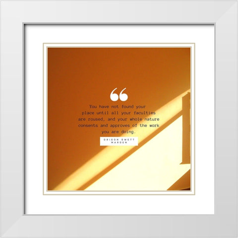 Orison Swett Marden Quote: Found Your Place White Modern Wood Framed Art Print with Double Matting by ArtsyQuotes