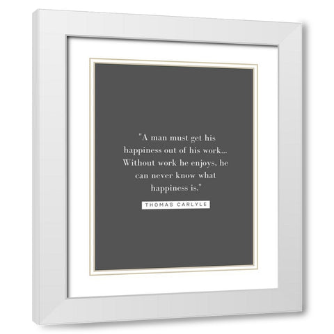 Thomas Carlyle Quote: Happiness White Modern Wood Framed Art Print with Double Matting by ArtsyQuotes