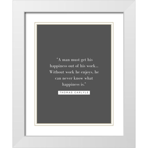 Thomas Carlyle Quote: Happiness White Modern Wood Framed Art Print with Double Matting by ArtsyQuotes