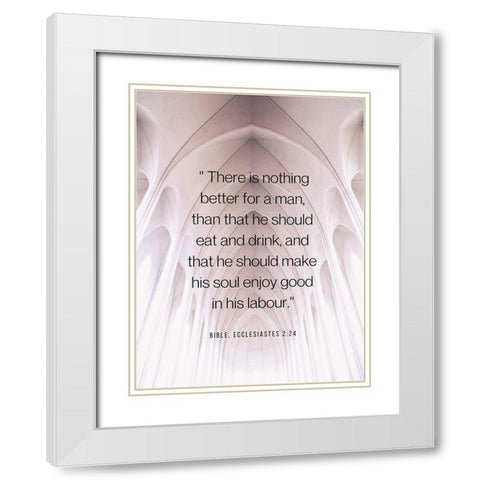 Bible Verse Quote ECCLESASTES 2:24 White Modern Wood Framed Art Print with Double Matting by ArtsyQuotes