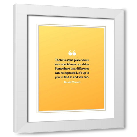 David Viscott Quote: Specialness Can Shine White Modern Wood Framed Art Print with Double Matting by ArtsyQuotes