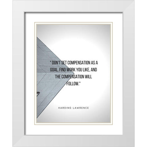 Harding Lawrence Quote: Compensation as a Goal White Modern Wood Framed Art Print with Double Matting by ArtsyQuotes