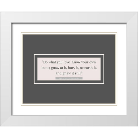 Henry David Thoreau Quote: Know Your Own Bone White Modern Wood Framed Art Print with Double Matting by ArtsyQuotes