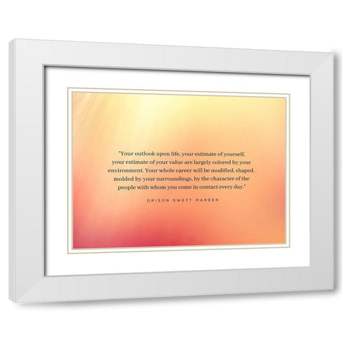 Orison Swett Marden Quote: Your Estimate White Modern Wood Framed Art Print with Double Matting by ArtsyQuotes