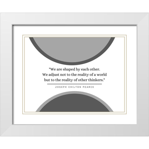 Joseph Chilton Pearce Quote: Reality of a World White Modern Wood Framed Art Print with Double Matting by ArtsyQuotes