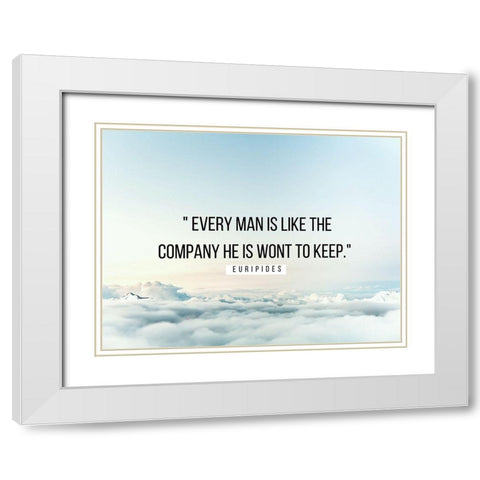 Euripides Quote: Every Man White Modern Wood Framed Art Print with Double Matting by ArtsyQuotes