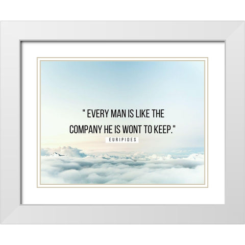 Euripides Quote: Every Man White Modern Wood Framed Art Print with Double Matting by ArtsyQuotes