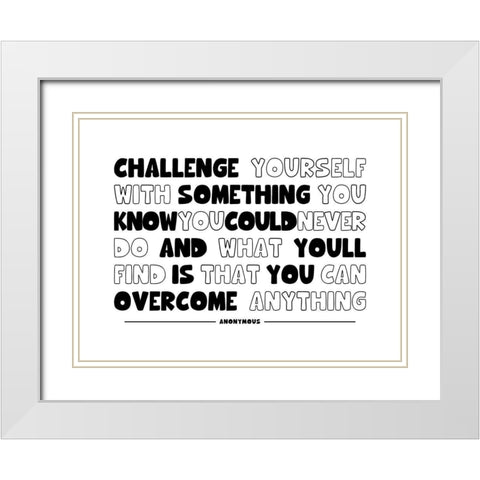 Artsy Quotes Quote: Challenge Yourself White Modern Wood Framed Art Print with Double Matting by ArtsyQuotes