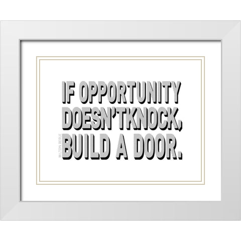 Milton Berle Quote: Build a Door White Modern Wood Framed Art Print with Double Matting by ArtsyQuotes