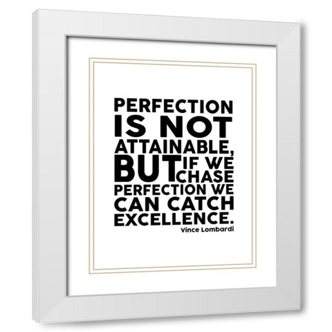 Vince Lombardi Quote: Perfection White Modern Wood Framed Art Print with Double Matting by ArtsyQuotes