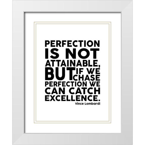 Vince Lombardi Quote: Perfection White Modern Wood Framed Art Print with Double Matting by ArtsyQuotes