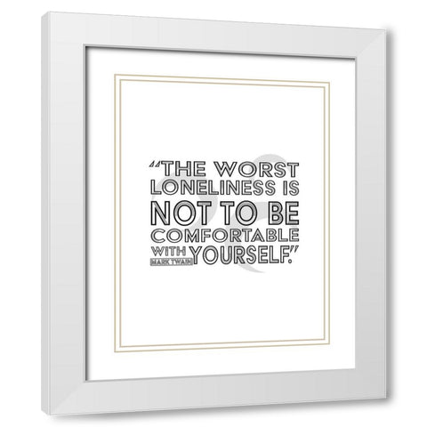 Mark Twain Quote: Comfortable with Yourself White Modern Wood Framed Art Print with Double Matting by ArtsyQuotes