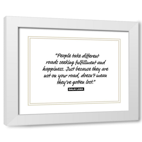 Dalai Lama Quote: Fulfillment and Happiness White Modern Wood Framed Art Print with Double Matting by ArtsyQuotes