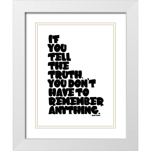 Mark Twain Quote: Tell the Truth White Modern Wood Framed Art Print with Double Matting by ArtsyQuotes