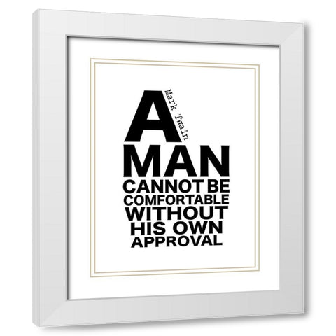 Mark Twain Quote: His Own Approval White Modern Wood Framed Art Print with Double Matting by ArtsyQuotes