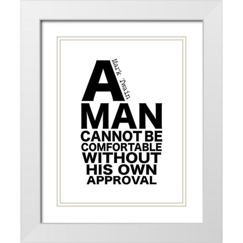 Mark Twain Quote: His Own Approval White Modern Wood Framed Art Print with Double Matting by ArtsyQuotes