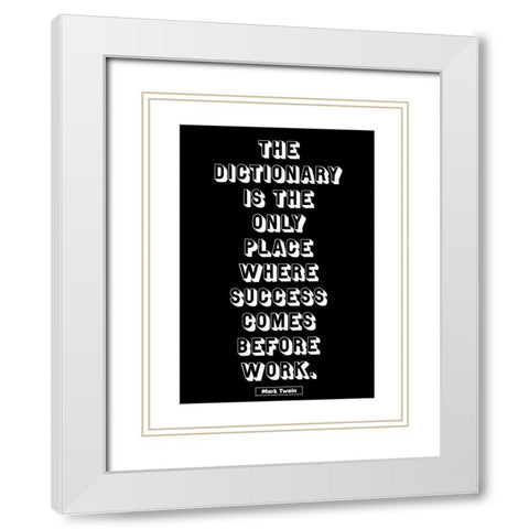 Mark Twain Quote: Success Before Work White Modern Wood Framed Art Print with Double Matting by ArtsyQuotes