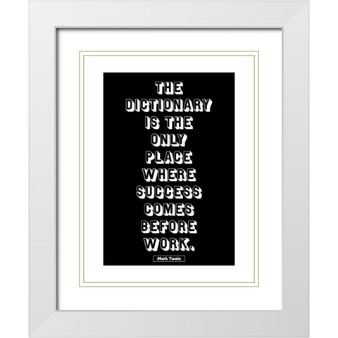 Mark Twain Quote: Success Before Work White Modern Wood Framed Art Print with Double Matting by ArtsyQuotes