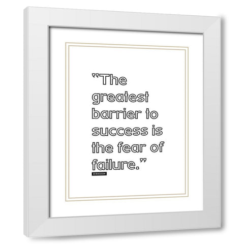 Eriksson Quote: Fear of Failure White Modern Wood Framed Art Print with Double Matting by ArtsyQuotes