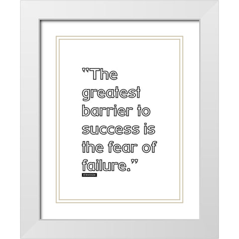 Eriksson Quote: Fear of Failure White Modern Wood Framed Art Print with Double Matting by ArtsyQuotes