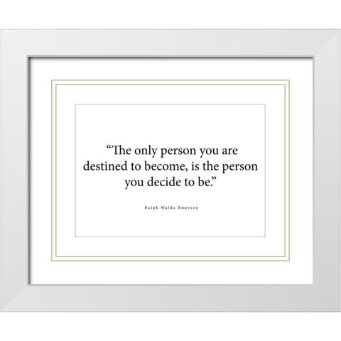 Ralph Waldo Emerson Quote: The Only Person White Modern Wood Framed Art Print with Double Matting by ArtsyQuotes