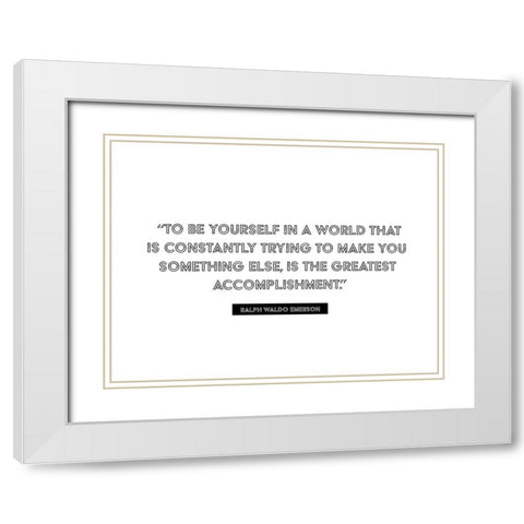 Ralph Waldo Emerson Quote: Greatest Accomplishment White Modern Wood Framed Art Print with Double Matting by ArtsyQuotes
