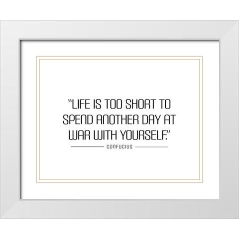 Confucius Quote: Life is Too Short White Modern Wood Framed Art Print with Double Matting by ArtsyQuotes