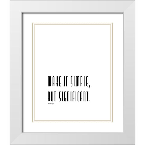 Don Draper Quote: Make it Simple White Modern Wood Framed Art Print with Double Matting by ArtsyQuotes