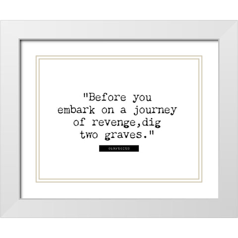 Confucius Quote: Journey of Revenge White Modern Wood Framed Art Print with Double Matting by ArtsyQuotes