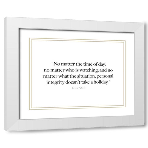 Byron Pulsifer Quote: Personal Integrity White Modern Wood Framed Art Print with Double Matting by ArtsyQuotes