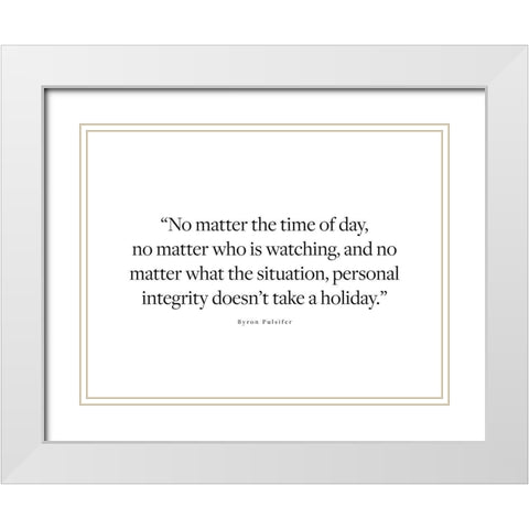 Byron Pulsifer Quote: Personal Integrity White Modern Wood Framed Art Print with Double Matting by ArtsyQuotes