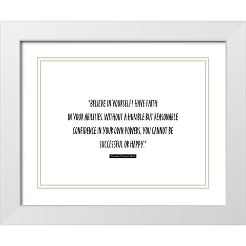 Norman Vincent Peale Quote: Believe in Yourself White Modern Wood Framed Art Print with Double Matting by ArtsyQuotes