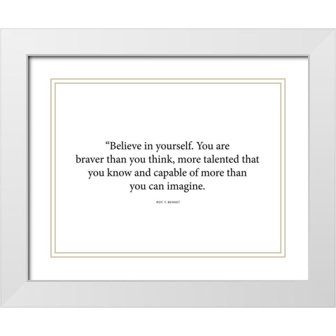 Roy T. Bennett Quote: Believe in Yourself White Modern Wood Framed Art Print with Double Matting by ArtsyQuotes