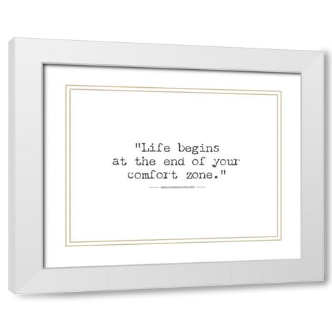 Artsy Quotes Quote: Comfort Zone White Modern Wood Framed Art Print with Double Matting by ArtsyQuotes