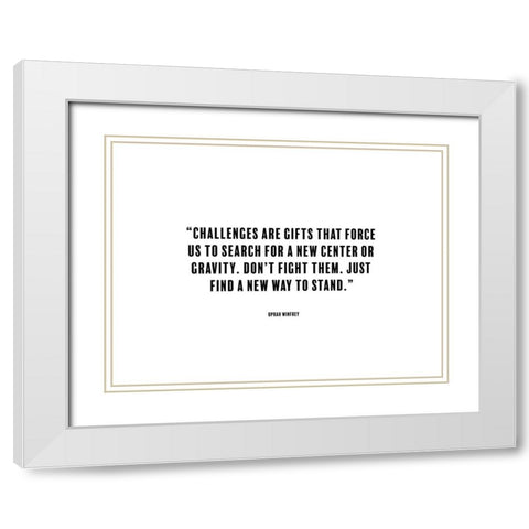 Oprah Winfrey Quote: Challenges White Modern Wood Framed Art Print with Double Matting by ArtsyQuotes