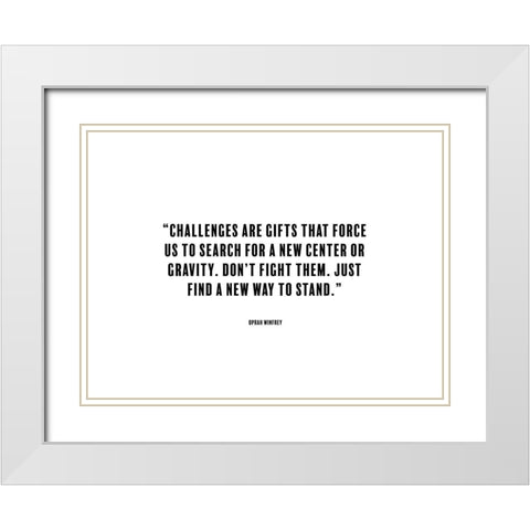 Oprah Winfrey Quote: Challenges White Modern Wood Framed Art Print with Double Matting by ArtsyQuotes